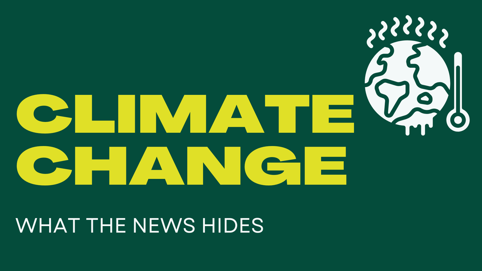 Climate Change | What the News Hides