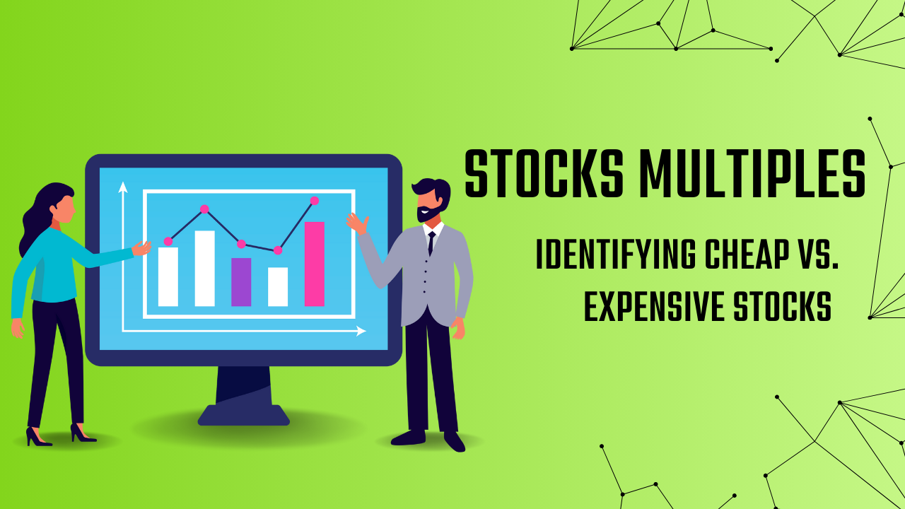 Stock Multiples | Identifying Cheap vs. Expensive Stocks